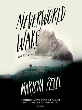 Marisha Pessl: Neverworld Wake