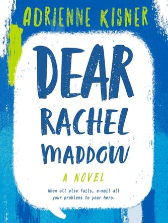 Adrienne Kisner: Dear Rachel Maddow : A Novel