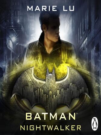 Marie Lu: Batman : Nightwalker (DC Icons series)