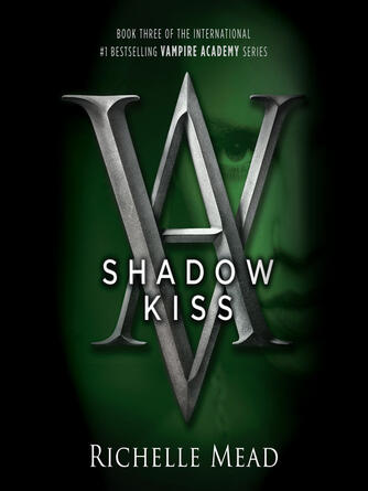 Richelle Mead: Shadow Kiss : A Vampire Academy Novel