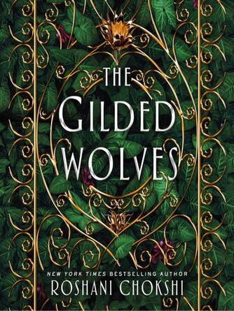 Roshani Chokshi: The Gilded Wolves--A Novel : The Gilded Wolves Series, Book 1