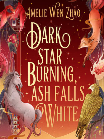 Amélie Wen Zhao: Dark Star Burning, Ash Falls White