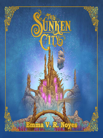 Emma Noyes: The Sunken City
