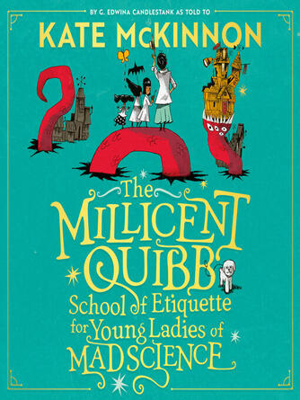 Kate McKinnon: The Millicent Quibb School of Etiquette for Young Ladies of Mad Science