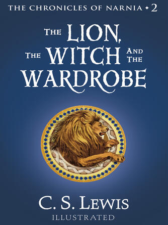C. S. Lewis: The Lion, the Witch and the Wardrobe