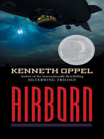 Kenneth Oppel: Airborn : A Printz Honor Winner