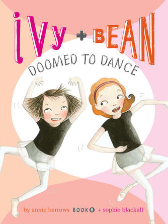 Annie Barrows: Ivy and Bean Doomed to Dance