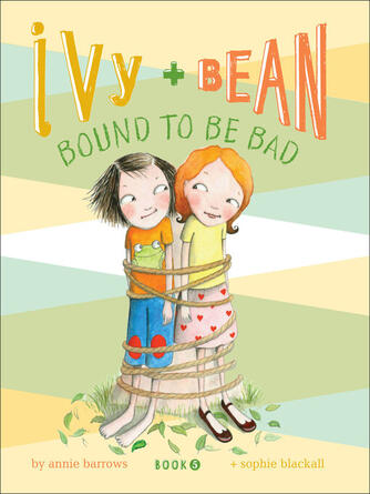 Annie Barrows: Ivy and Bean Bound to Be Bad
