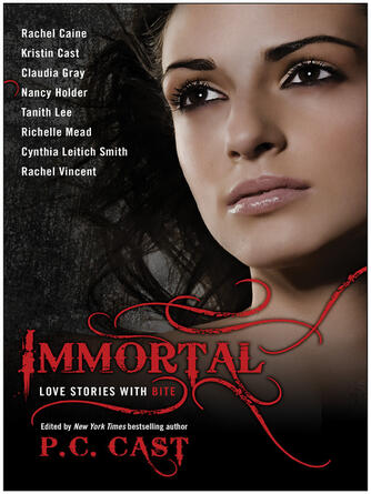 P. C. Cast: Immortal : Love Stories With Bite