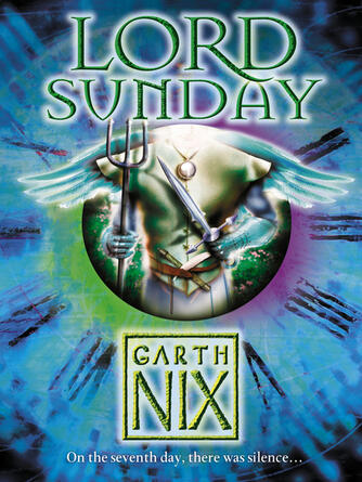 Garth Nix: Lord Sunday : The Keys to the Kingdom, Book 7