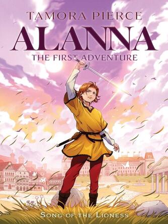 Tamora Pierce: Alanna: The First Adventure : The First Adventure