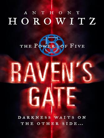 Anthony Horowitz: The Power of Five: Raven's Gate : Raven's Gate: Power of Five Series, Book 1