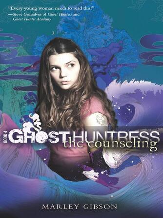 Marley Gibson: Ghost Huntress Book 4 : The Counseling