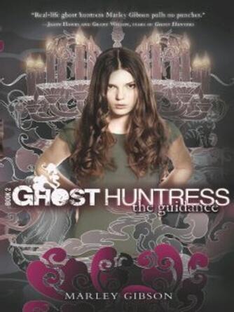 Marley Gibson: Ghost Huntress Book 2 : The Guidance