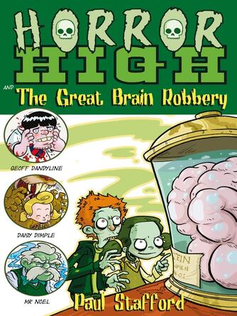 Paul Stafford: Horror High 3 : The Great Brain Robbery
