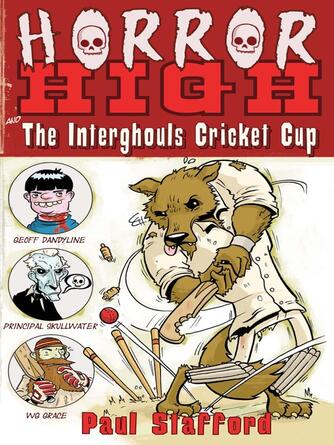 Paul Stafford: Horror High 2 : The Interghouls Cricket Cup