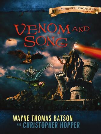 Wayne Thomas Batson: Venom and Song : The Berinfell Prophecies Series--Book Two