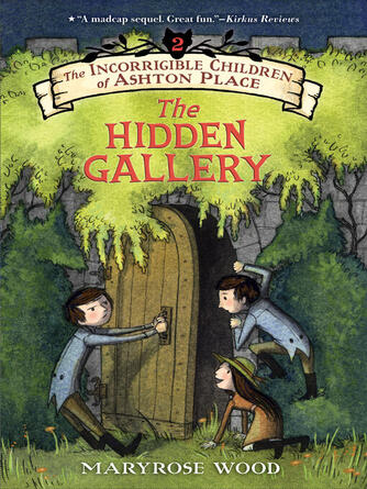 Maryrose Wood: The Hidden Gallery : Book II: The Hidden Gallery