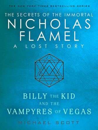 Michael Scott: Billy the Kid and the Vampyres of Vegas : A Lost Story from the Secrets of the Immortal Nicholas Flamel