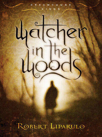 Robert Liparulo: Watcher in the Woods