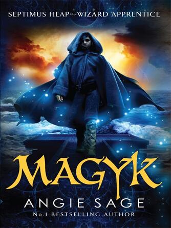 Angie Sage: Magyk : Septimus Heap Book 1