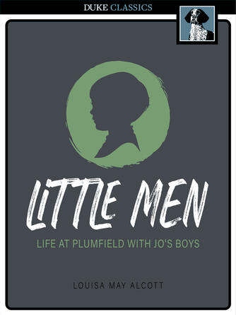 Louisa May Alcott: Little Men : Life at Plumfield with Jo's Boys