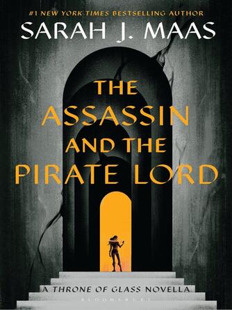 Sarah J. Maas: The Assassin and the Pirate Lord : A Throne of Glass Novella