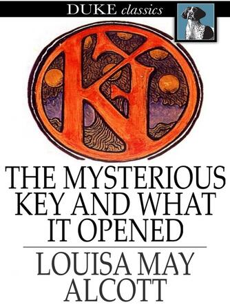 Louisa May Alcott: The Mysterious Key and What it Opened