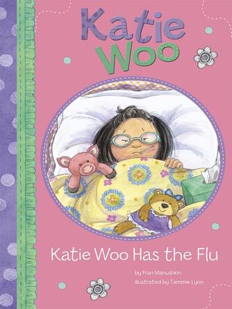 Fran Manushkin: Katie Woo Has the Flu