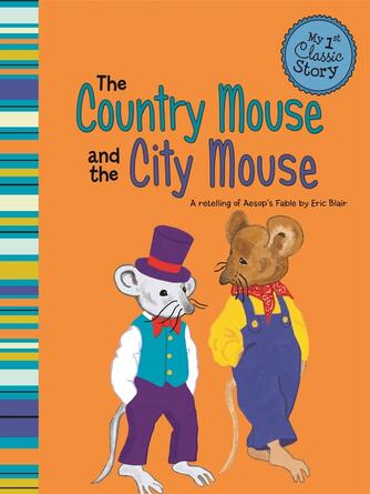 Eric Blair: The Country Mouse and the City Mouse : A Retelling of Aesop's Fable