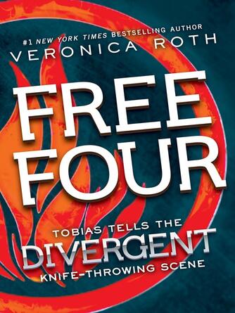 Veronica Roth: Free Four: Tobias Tells the Story : A Divergent Story