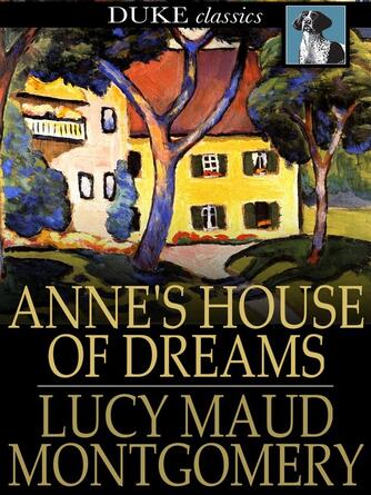 L. M. (Lucy Maud) Montgomery: Anne's House of Dreams