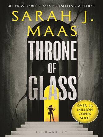 Sarah J. Maas: Throne of Glass : From the # 1 Sunday Times best-selling author of A Court of Thorns and Roses