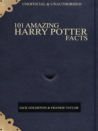 Jack Goldstein: 101 Amazing Harry Potter Facts