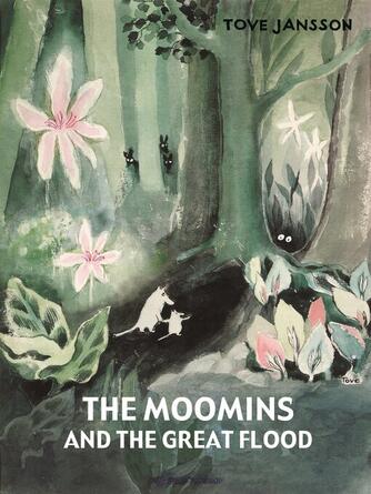 Tove Jansson: The Moomins and the Great Flood