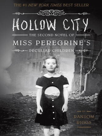 Ransom Riggs: Hollow City : The Second Novel of Miss Peregrine's Peculiar Children