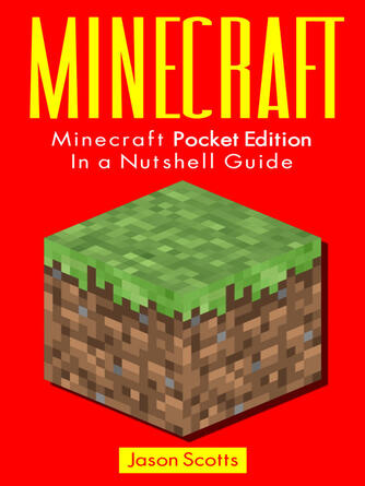 Jason Scotts: Minecraft : Minecraft Pocket Edition In a Nutshell Guide