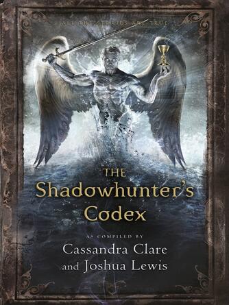 Cassandra Clare: The Shadowhunter's Codex