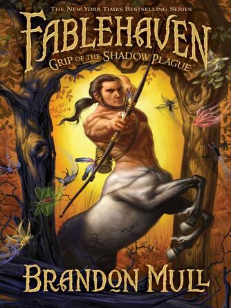Brandon Mull: Grip of the Shadow Plague : Fablehaven Series, Book 3