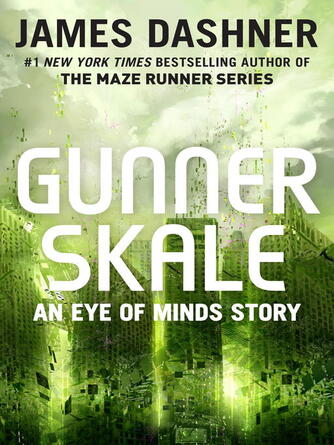 James Dashner: Gunner Skale : An Eye of Minds Story