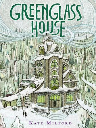 Kate Milford: Greenglass House : A National Book Award Nominee