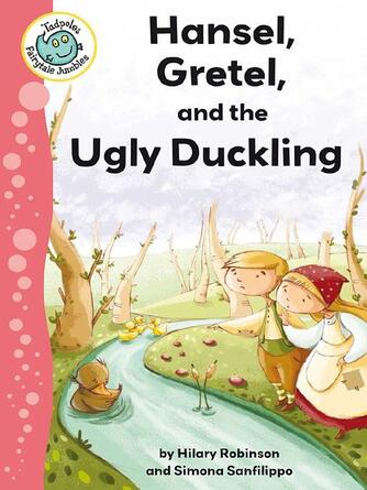 Hilary Robinson: Hansel, Gretel, and the Ugly Duckling