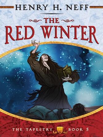 Henry H. Neff: The Red Winter : Book Five of The Tapestry