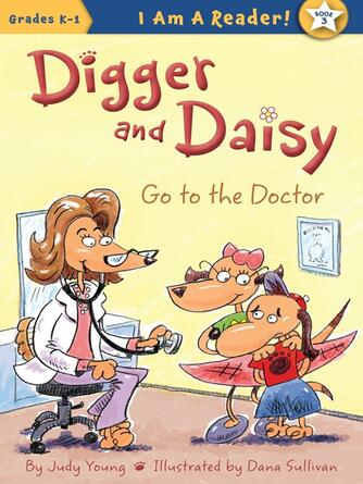 Judy Young: Digger and Daisy Go to the Doctor
