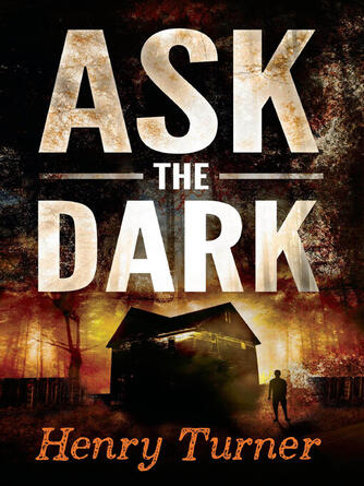 Henry Turner: Ask the Dark