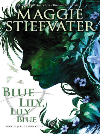 Maggie Stiefvater: Blue Lily, Lily Blue