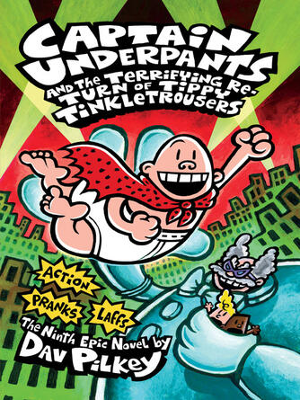 Dav Pilkey: Captain Underpants and the Terrifying Return of Tippy Tinkletrousers