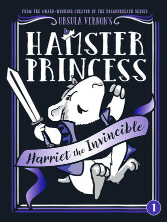 Ursula Vernon: Harriet the Invincible : Harriet the Invincible