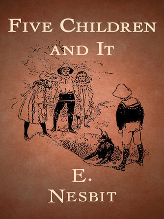E Nesbit: Five Children and It
