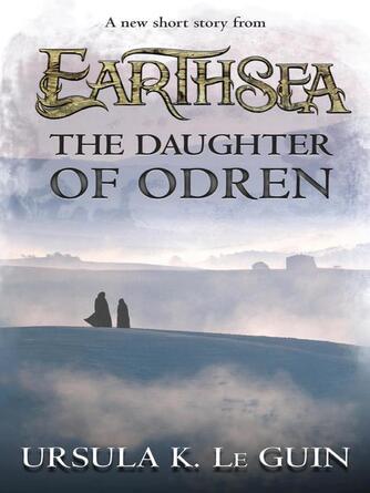 Ursula K. Le Guin: The Daughter of Odren